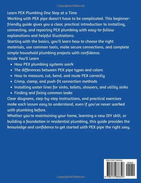 Back cover of The Essential Homeowners Handbook For Pex Plumbing Fundamentals detailing PEX plumbing systems and repair methods.