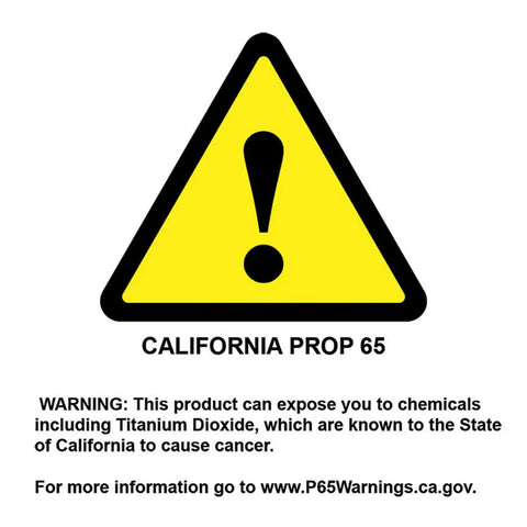 California Prop 65 warning sign with exclamation mark, warning about exposure to chemicals including Titanium Dioxide.