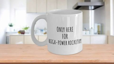 High Power Rocketry Mug For Hobby Lovers Funny Gift Idea Quote Addict Gag Coffee Cup 11 Oz White Ceramic Printed On Both Sides Dishwasher Safe Microwave Safe