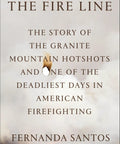 Gritty Deep Dive Into The Granite Mountain Hotshots Tragedy A No Nonsense Tale Of Wildfire Brotherhood And One Of Americas Deadliest Firefighting Days book cover.