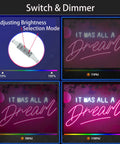 Brightness adjustment and dimming feature of It Was All a Dream Neon Sign For Bedroom LED Wall Decor Light With Dimmer